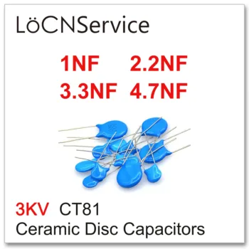 LoCNService 1000PCS CT81 3000V 1NF 2.2 NF 3.3 NF 4.7 NF Keramikos Disko Kondensatoriai, Aukštos kokybės 3KV 102 222 332 472