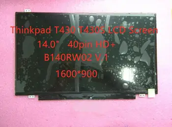 Nauji Originalus Lenovo ThinkPad T430 T430S T430SI T430I LCD Ekranas HD+ 1600x900 B140RW02 V. 1 FRU 04W3921