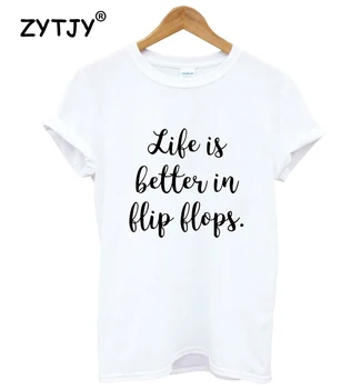 Gyvenimas Yra Geriau Flip Šlepetės Moterims marškinėlius Medvilnės Atsitiktinis Juokingi marškinėliai Lady Yong Mergina Viršuje Tee Hipster Tumblr ins, S-103