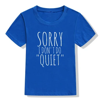 Atsiprašau, aš ne Daryti Tyliai Print T Shirt Baby Juokinga T-shirt Vaikų Vasaros Trumpas Rankovės Vaikams, Rūbai Vaikams Oneck Tee Marškinėliai