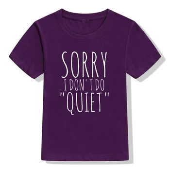 Atsiprašau, aš ne Daryti Tyliai Print T Shirt Baby Juokinga T-shirt Vaikų Vasaros Trumpas Rankovės Vaikams, Rūbai Vaikams Oneck Tee Marškinėliai
