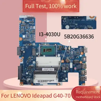 LENOVO Ideapad G40-70 NM-A272 5B20G36636 SR1EF I3-4030U DDR3L Nešiojamojo kompiuterio motininės Plokštės visą bandymo darbas